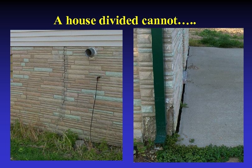 A house divided cannot…. . 