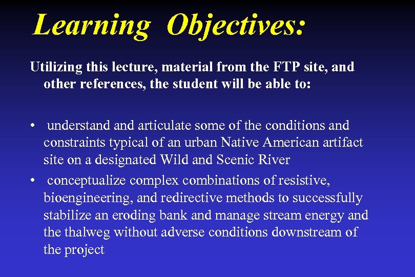 Learning Objectives: Utilizing this lecture, material from the FTP site, and other references, the