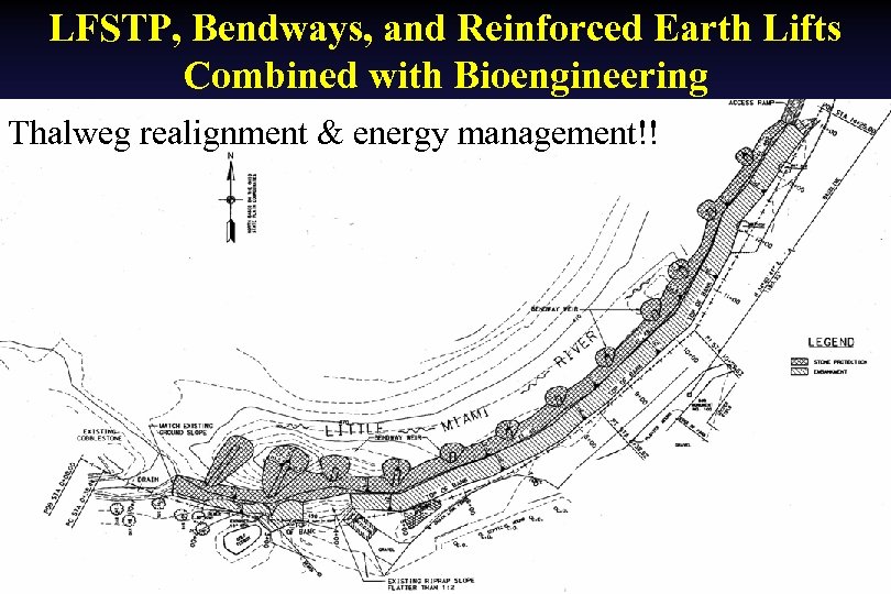 LFSTP, Bendways, and Reinforced Earth Lifts Combined with Bioengineering Thalweg realignment & energy management!!