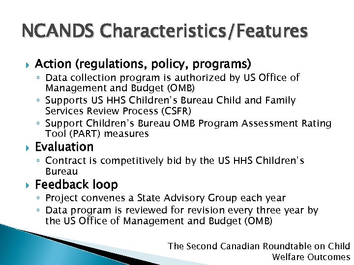 NCANDS Characteristics/Features Action (regulations, policy, programs) ◦ Data collection program is authorized by US