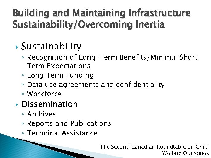 Building and Maintaining Infrastructure Sustainability/Overcoming Inertia Sustainability ◦ Recognition of Long-Term Benefits/Minimal Short Term