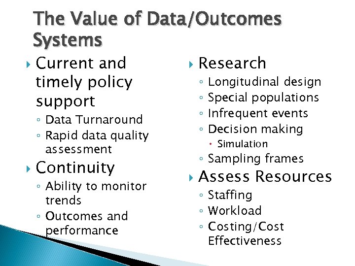 The Value of Data/Outcomes Systems Current and timely policy support ◦ ◦ ◦ Data