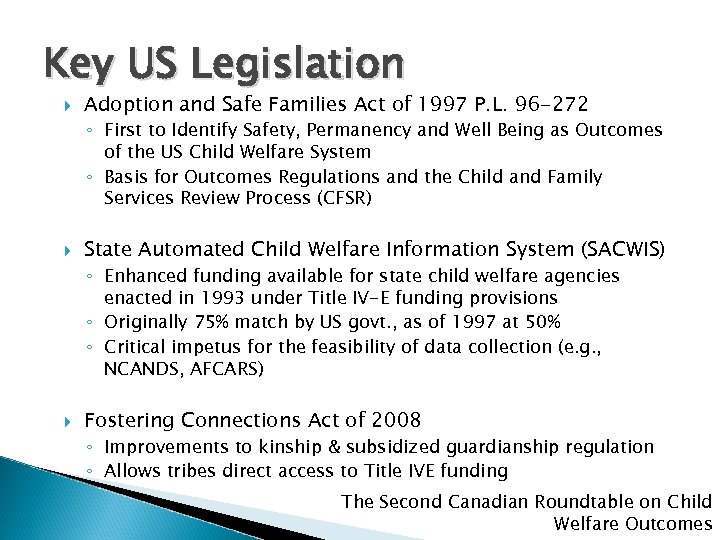 Key US Legislation Adoption and Safe Families Act of 1997 P. L. 96 -272