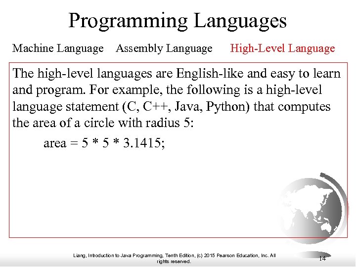 Programming Languages Machine Language Assembly Language High-Level Language The high-level languages are English-like and