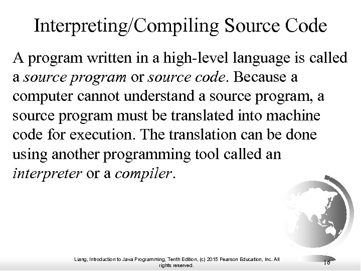 Interpreting/Compiling Source Code A program written in a high-level language is called a source