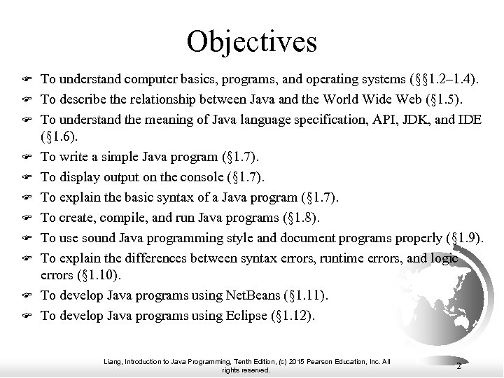 Objectives To understand computer basics, programs, and operating systems (§§ 1. 2– 1. 4).