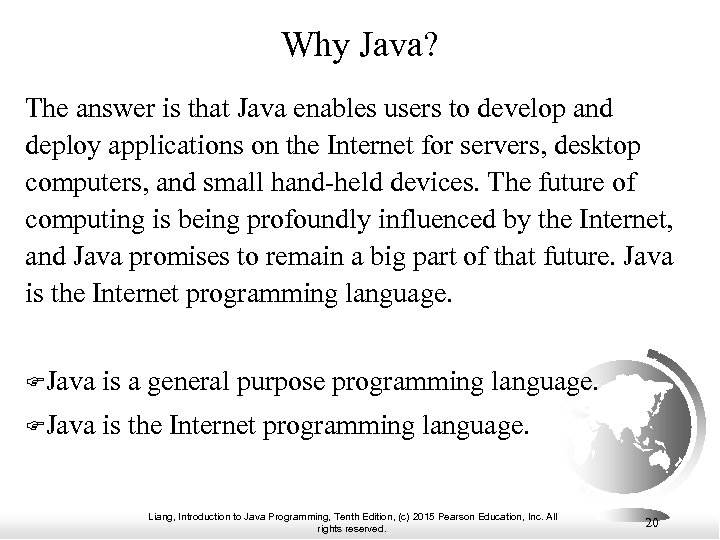 Why Java? The answer is that Java enables users to develop and deploy applications