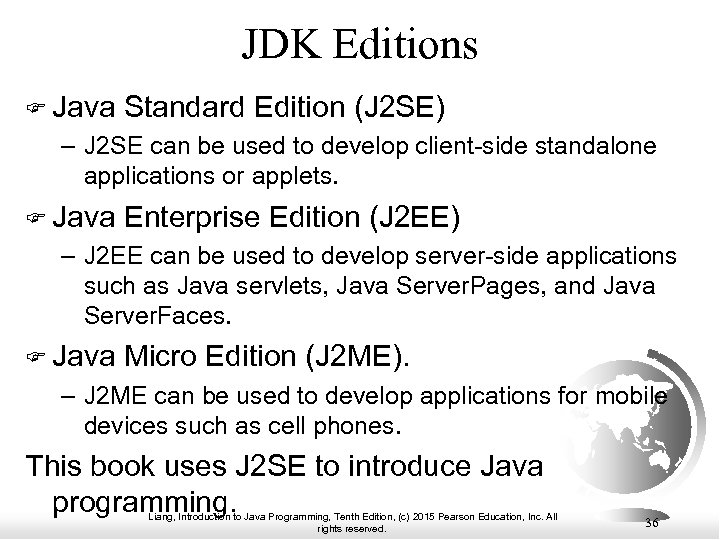 JDK Editions Java Standard Edition (J 2 SE) – J 2 SE can be