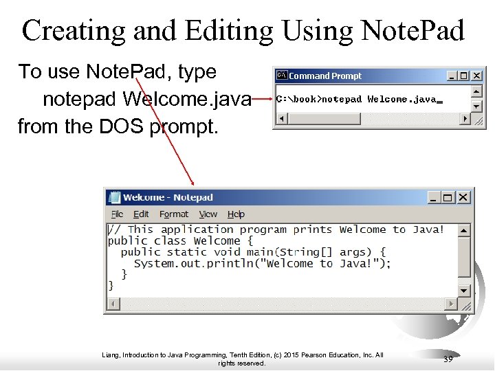 Creating and Editing Using Note. Pad To use Note. Pad, type notepad Welcome. java