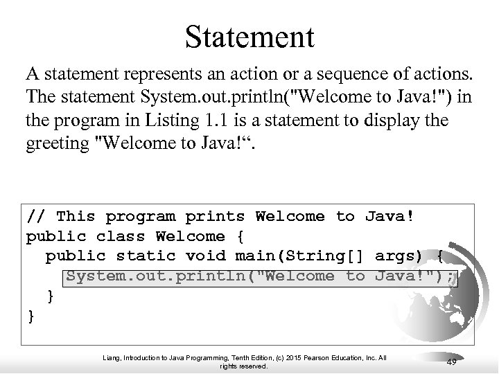 Statement A statement represents an action or a sequence of actions. The statement System.