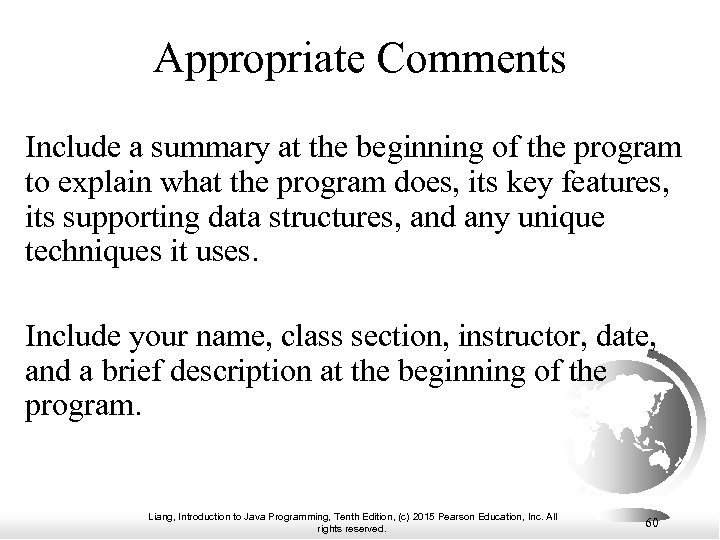 Appropriate Comments Include a summary at the beginning of the program to explain what