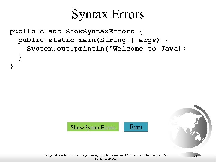 Syntax Errors public class Show. Syntax. Errors { public static main(String[] args) { System.