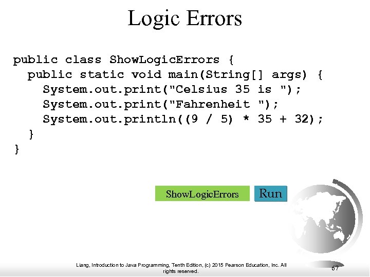 Logic Errors public class Show. Logic. Errors { public static void main(String[] args) {