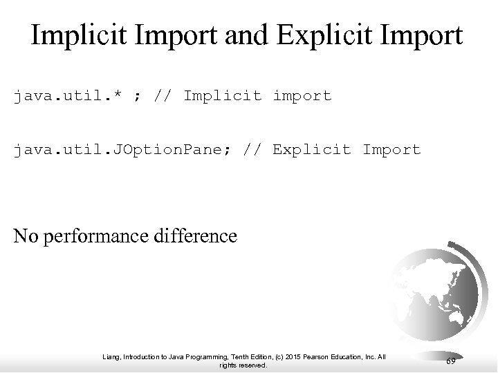 Implicit Import and Explicit Import java. util. * ; // Implicit import java. util.