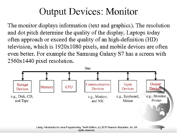 Output Devices: Monitor The monitor displays information (text and graphics). The resolution and dot