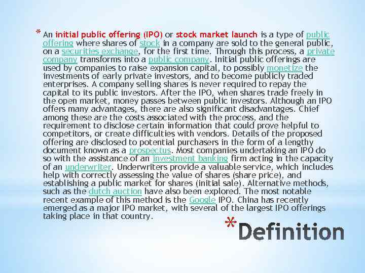 * An initial public offering (IPO) or stock market launch is a type of