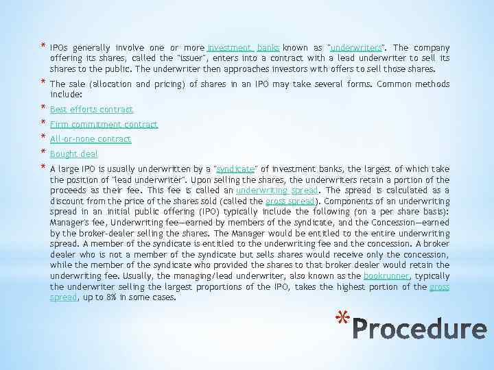 * IPOs generally involve one or more investment banks known as "underwriters". The company