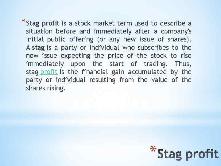 *Stag profit is a stock market term used to describe a situation before and