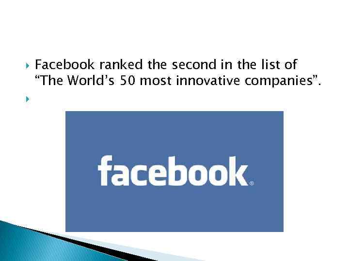  Facebook ranked the second in the list of “The World’s 50 most innovative