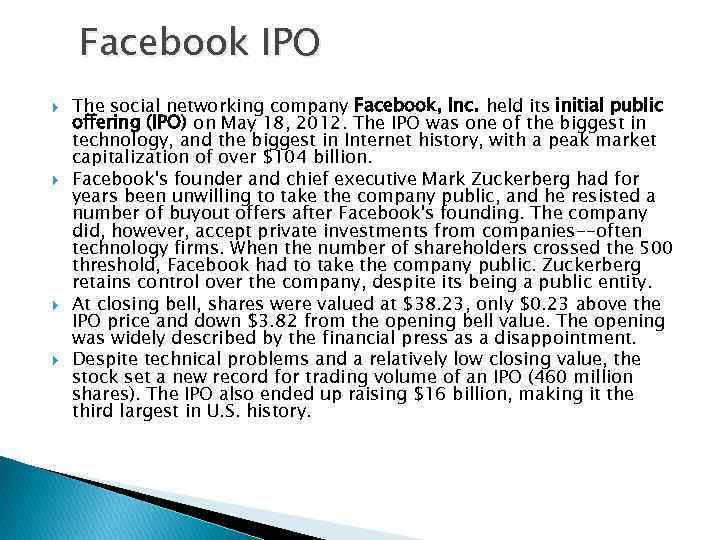 Facebook IPO The social networking company Facebook, Inc. held its initial public offering (IPO)