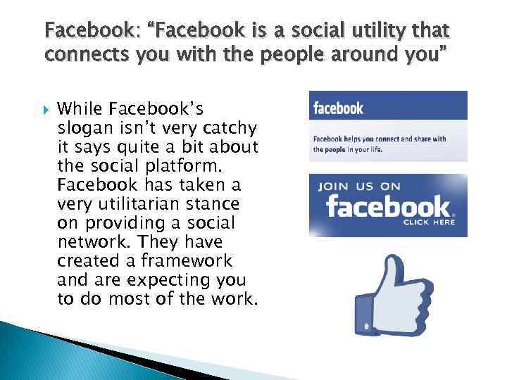 Facebook: “Facebook is a social utility that connects you with the people around you”