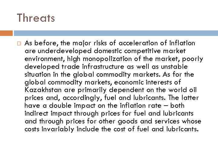 Threats As before, the major risks of acceleration of inflation are underdeveloped domestic competitive