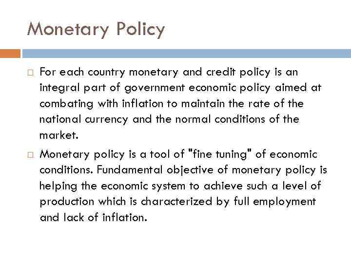 Monetary Policy For each country monetary and credit policy is an integral part of