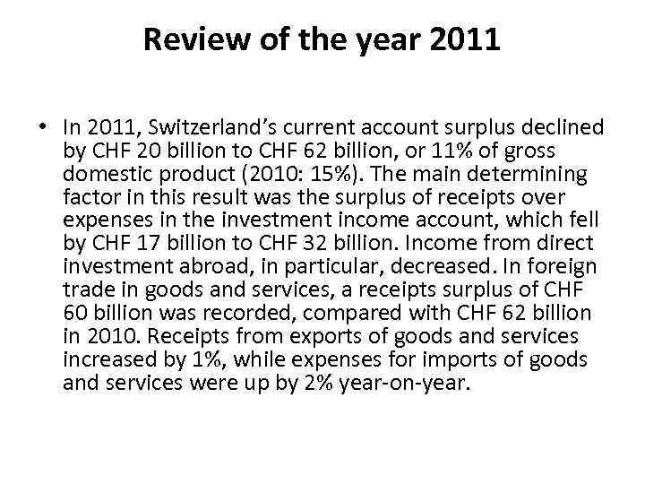 Review of the year 2011 • In 2011, Switzerland’s current account surplus declined by