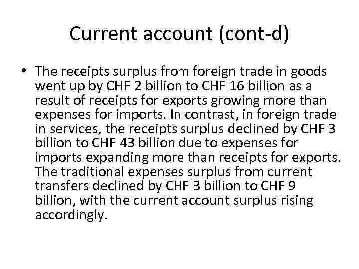 Current account (cont-d) • The receipts surplus from foreign trade in goods went up