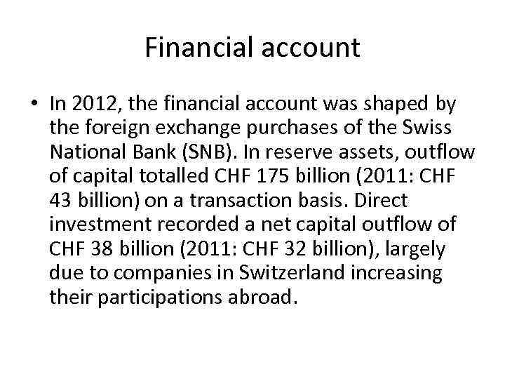 Financial account • In 2012, the financial account was shaped by the foreign exchange