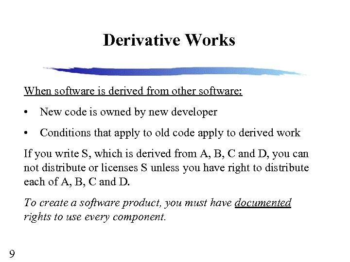 Derivative Works When software is derived from other software: • New code is owned