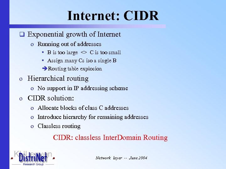 Internet: CIDR q Exponential growth of Internet o Running out of addresses • B