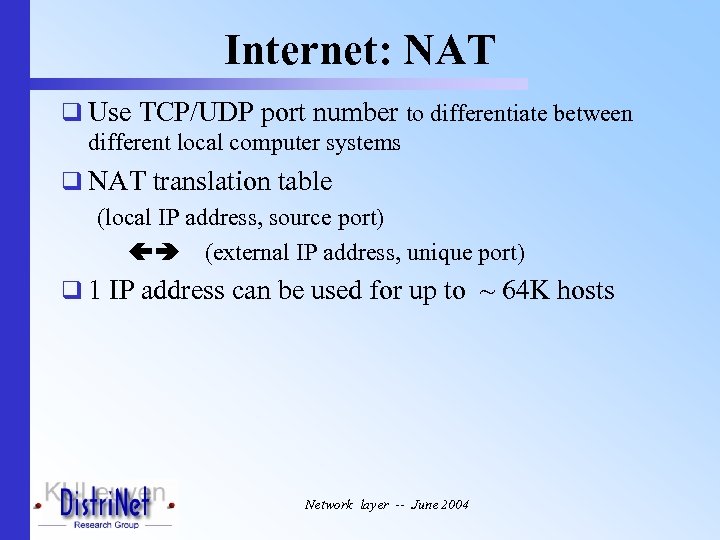 Internet: NAT q Use TCP/UDP port number to differentiate between different local computer systems