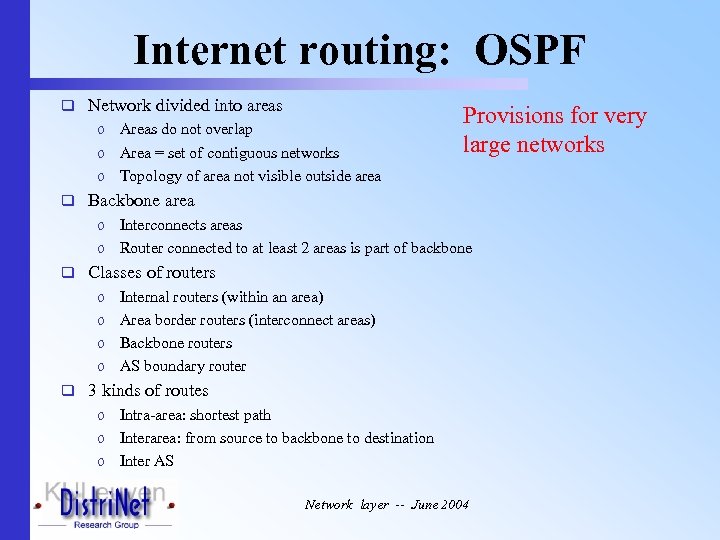 Internet routing: OSPF q Network divided into areas o Areas do not overlap o
