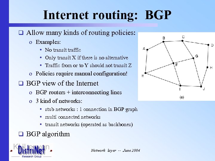Internet routing: BGP q Allow many kinds of routing policies: o Examples: • No
