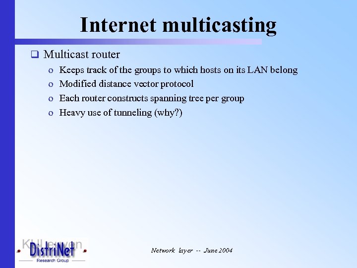 Internet multicasting q Multicast router o Keeps track of the groups to which hosts
