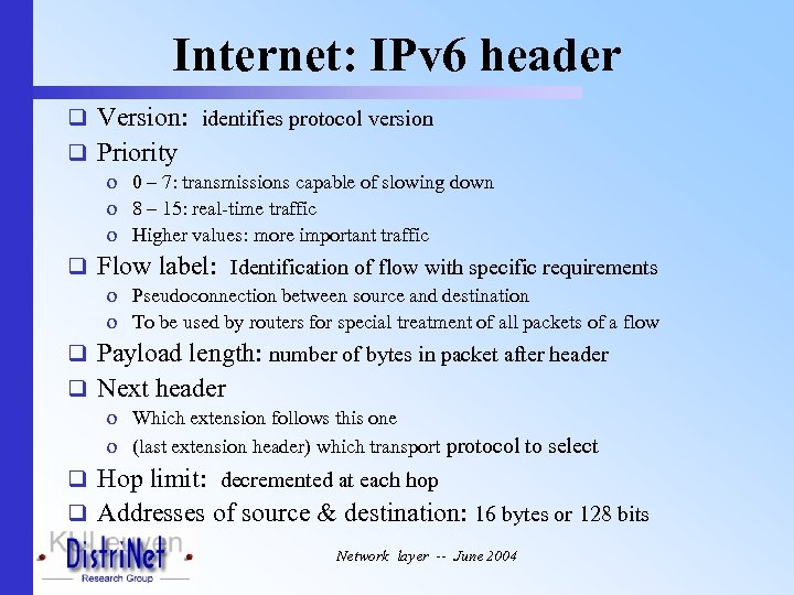 Internet: IPv 6 header q Version: identifies protocol version q Priority o 0 –