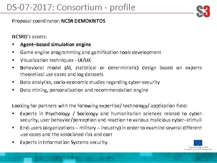 DS-07 -2017: Consortium - profile Proposal coordinator: NCSR DEMOKRITOS NCSRD’s assets: • Agent–based simulation