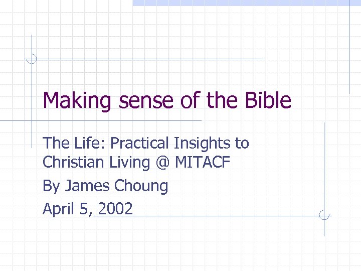 Making sense of the Bible The Life: Practical Insights to Christian Living @ MITACF