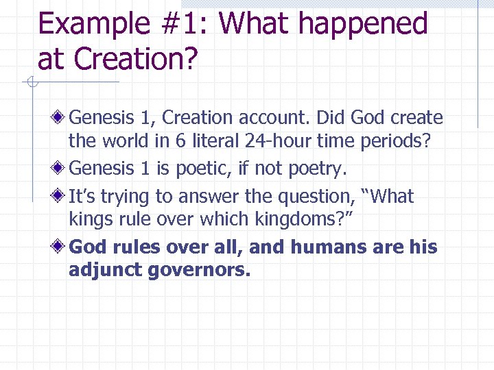 Example #1: What happened at Creation? Genesis 1, Creation account. Did God create the
