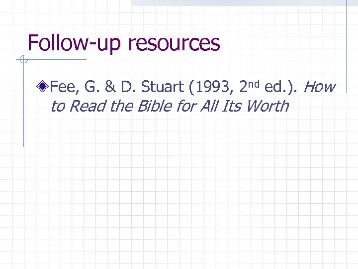 Follow-up resources Fee, G. & D. Stuart (1993, 2 nd ed. ). How to
