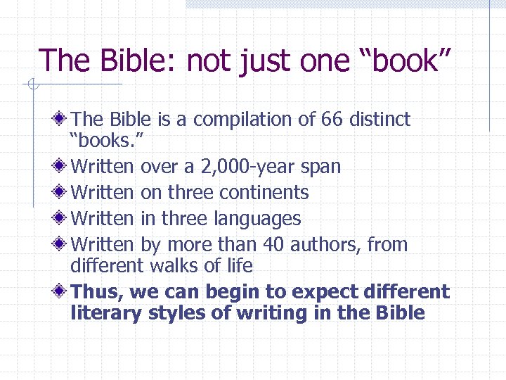The Bible: not just one “book” The Bible is a compilation of 66 distinct