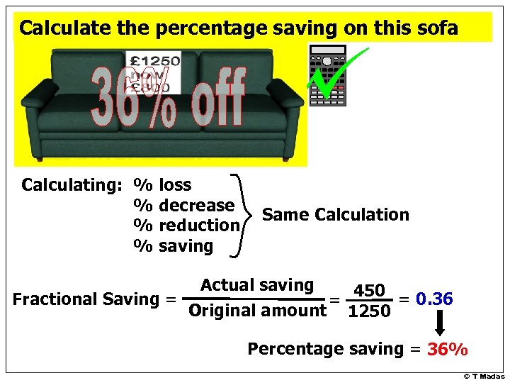 Calculate the percentage saving on this sofa Calculating: % loss % decrease % reduction