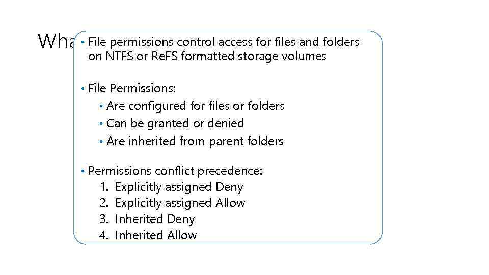  • Are File Permissions? What File permissions control access for files and folders