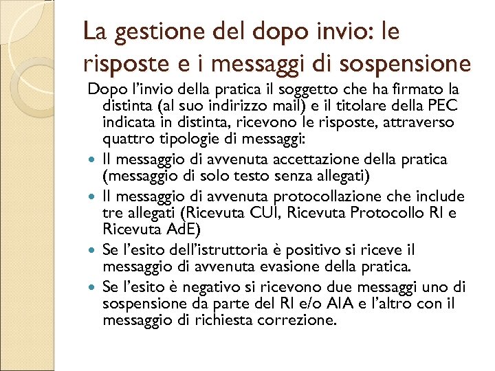 La gestione del dopo invio: le risposte e i messaggi di sospensione Dopo l’invio