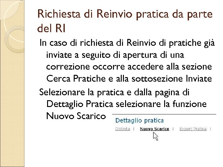 Richiesta di Reinvio pratica da parte del RI In caso di richiesta di Reinvio