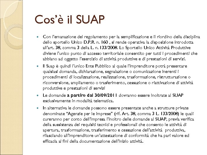 Cos’è il SUAP Con l’emanazione del regolamento per la semplificazione e il riordino della