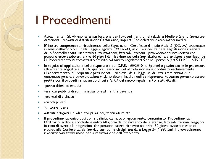 I Procedimenti Attualmente il SUAP esplica la sua funzione per i procedimenti unici relativi