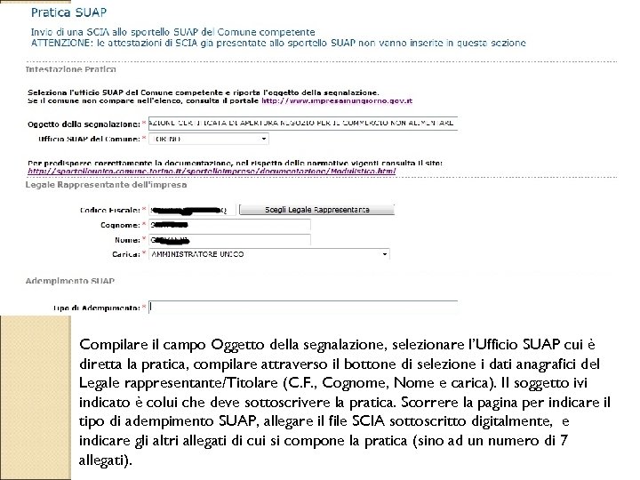 Compilare il campo Oggetto della segnalazione, selezionare l’Ufficio SUAP cui è diretta la pratica,
