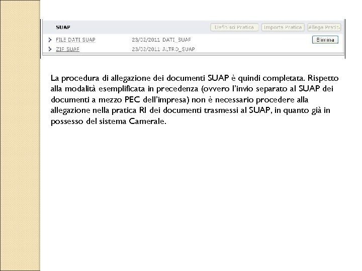 La procedura di allegazione dei documenti SUAP è quindi completata. Rispetto alla modalità esemplificata